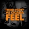 Feel - Third ≡ Party & Cicada lyrics