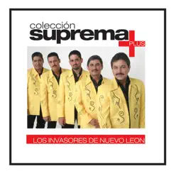 Colección Suprema Plus: Los Invasores de Nuevo León - Los Invasores de Nuevo León