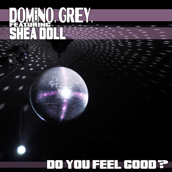 Do You Feel Good Feat Shea Doll Single By Domino Grey On Apple Music