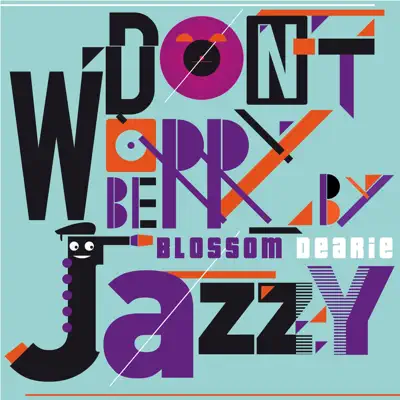 Don't Worry Be Jazzy By Blossom Dearie - Blossom Dearie