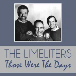 Those Were the Days - Single - The Limeliters Those Were the Days - Single - The Limeliters