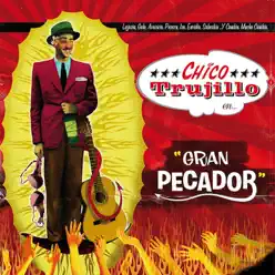 Gran Pecador - Chico Trujillo