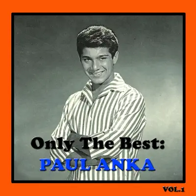 Only the Best: Paul Anka Vol. 1 - Paul Anka