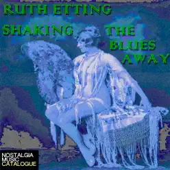 Shaking the Blues Away - Ruth Etting