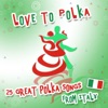 Love to Polka (25 Great Polka Songs from Italy)