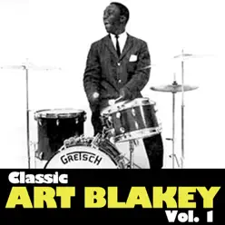 Classic Art Blakey, Vol. 1 - Single - Art Blakey Classic Art Blakey, Vol. 1 - Single - Art Blakey