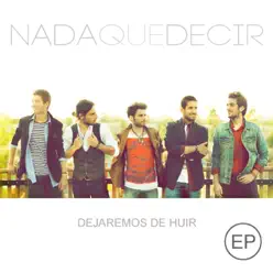 Dejaremos de huir (Single) - Nada Que Decir Dejaremos de huir (Single) - Nada Que Decir