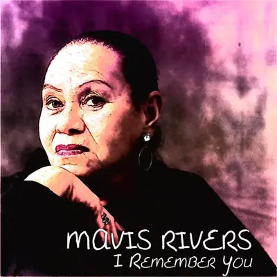 I Remember You - Mavis Rivers I Remember You - Mavis Rivers