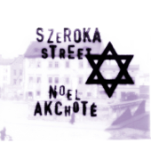 Szeroka Street (Complete Sessions: Klezmer, Yiddish and Chassidic Classics) - Noël Akchoté