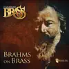 Brahms On Brass album lyrics, reviews, download