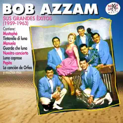 Bob Azzam - Sus Grandes Éxitos (1959-1963) - Bob Azzam Bob Azzam - Sus Grandes Éxitos (1959-1963) - Bob Azzam