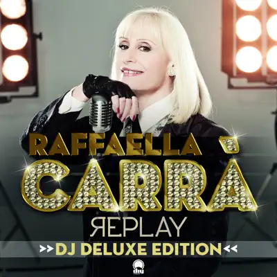 Replay (DJ Deluxe Edition) [Remixes] - EP - Raffaella Carrà