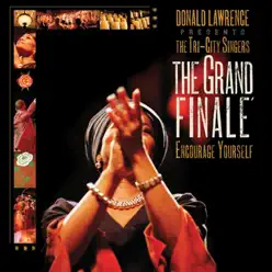 The Grand Finale - Encourage Yourself (Donald Lawrence Presents) [Live] [Bonus Track Version] - Donald Lawrence & the Tri-City Singers