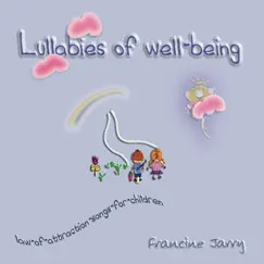 Lullabies of Well-Being -'Law of Attraction' Songs For Children by Francine Jarry album reviews, ratings, credits