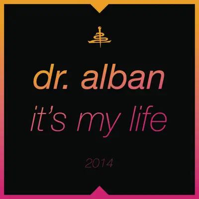 It's My Life 2014 (Remixes) - Dr. Alban It's My Life 2014 (Remixes) - Dr. Alban
