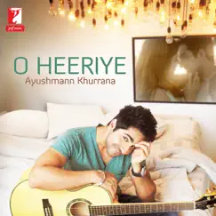 O Heeriye - Single by Ayushmann Khurrana album reviews, ratings, credits