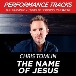 The Name of Jesus (Performance Tracks) - EP - Chris Tomlin