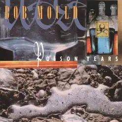 Poison Years - Bob Mould