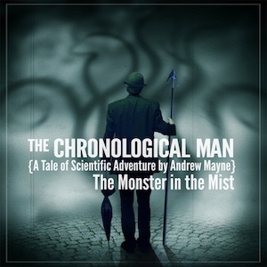 The Chronological Man: The Monster in the Mist by Andrew Mayne