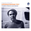 Unfinished Business, Vol. 1 (Compiled & Mixed by Luke Solomon)