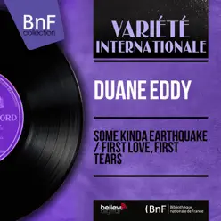Some Kinda Earthquake / First Love, First Tears (Mono Version) - Single - Duane Eddy