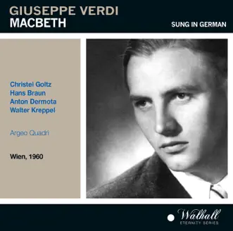 Verdi: Macbeth (Recordings 1960) [Sung in German] by Christel Goltz, Rundfunkchor Wien, Hans Braun, Anton Dermota, Walter Kreppel, Anny Felbermayer, Franz Fuchs, Erich Majkut, Argeo Quadri & Radio-Symphonieorchester Wien album reviews, ratings, credits