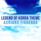 Legend of Korra (Main Theme) - Adriana Figueroa lyrics