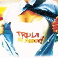 Trula, Mi Amor! - Tru la la