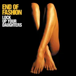 Lock Up Your Daughters - Single - End of Fashion