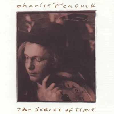 The Secret of Time - Charlie Peacock