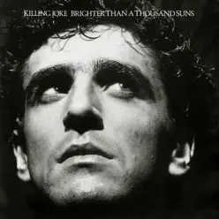 Brighter Than a Thousand Suns (Restored Mixes Version) - Killing Joke