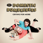 Crying for More - The Domestic Bumblebees