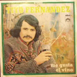 Me Gusta el Vino - Tito Fernandez
