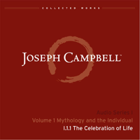 Joseph Campbell - Lecture I.1.1 The Celebration of Life artwork