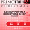 Lonely Pup In a Christmas Shop - Christmas Primotrax lyrics