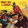 When I Was a Cowboy - Volume 1