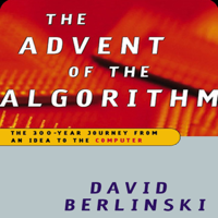 David Berlinski - Advent of the Algorithm: The Idea that Rules the World (Unabridged) artwork