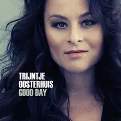Good Day - Single - Trijntje Oosterhuis Good Day - Single - Trijntje Oosterhuis