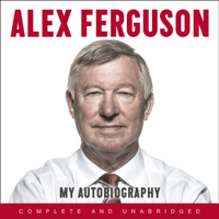 Alex Ferguson - Alex Ferguson: My Autobiography (Unabridged) artwork