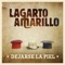 Dejarse La Piel - Lagarto Amarillo lyrics