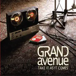 Take It As It Comes - Single - Grand Avenue Take It As It Comes - Single - Grand Avenue