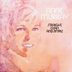 Straight, Clean and Simple - Anne Murray