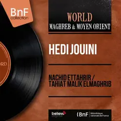 Nachid Ettahrir / Tahiat Malik Elmaghrib (Mono Version) - Single - Hédi Jouini
