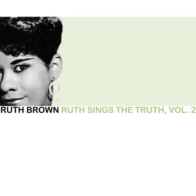 Ruth Sings the Truth, Vol. 2 - Ruth Brown