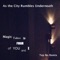Magic Takes the Form of You and I (Tep No Remix) - As the City Rumbles Underneath lyrics