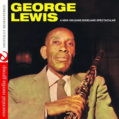 A New Orleans Dixieland Spectacular (Remastered) - George Lewis A New Orleans Dixieland Spectacular (Remastered) - George Lewis