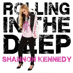 Rolling in the Deep - Single by Shannon Kennedy album reviews, ratings, credits