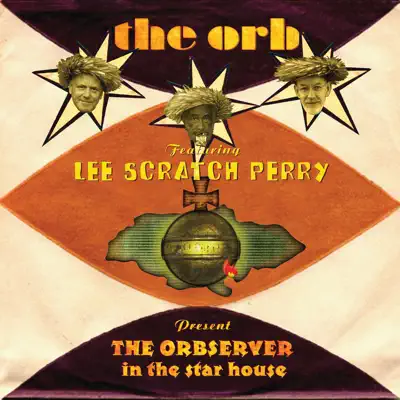 The Orbserver In the Star House (feat. Lee "Scratch" Perry) - The Orb The Orbserver In the Star House (feat. Lee "Scratch" Perry) - The Orb