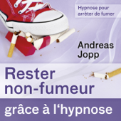 Hypnose pour arrêter de fumer (Rester non-fumeur grâce à l'hypnose) - Andreas Jopp