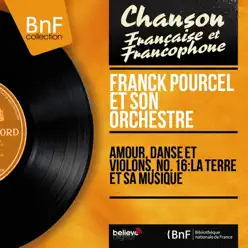Amour, danse et violons, no. 16 : La terre et sa musique - Franck Pourcel Amour, danse et violons, no. 16 : La terre et sa musique - Franck Pourcel